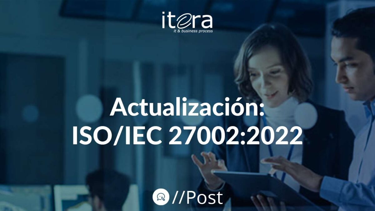 Actualización: ISO/IEC 27002:2022 - Itera Process